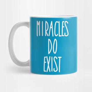 Miracles Do Exist Mug